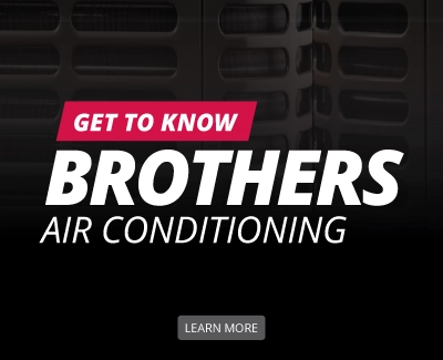 Get to Know Brothers Air Conditioning